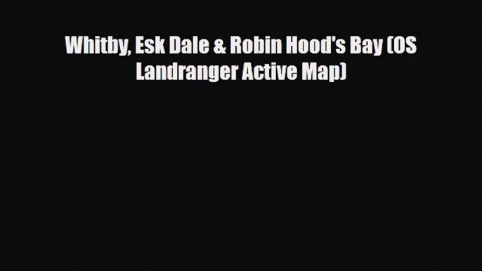 PDF Whitby Esk Dale & Robin Hood's Bay (OS Landranger Active Map) Ebook