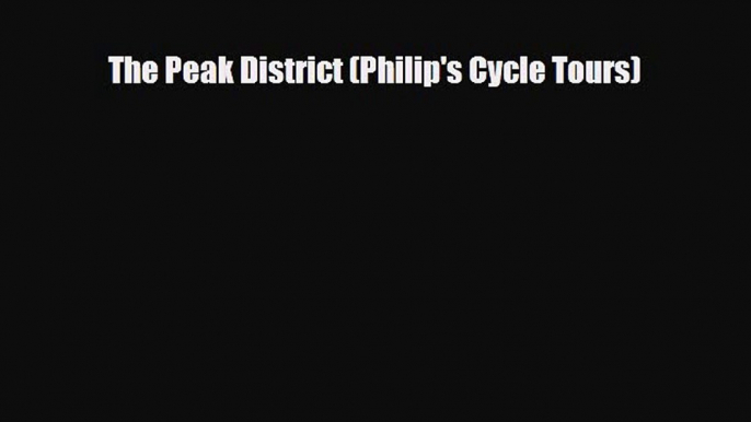 Download The Peak District (Philip's Cycle Tours) Free Books