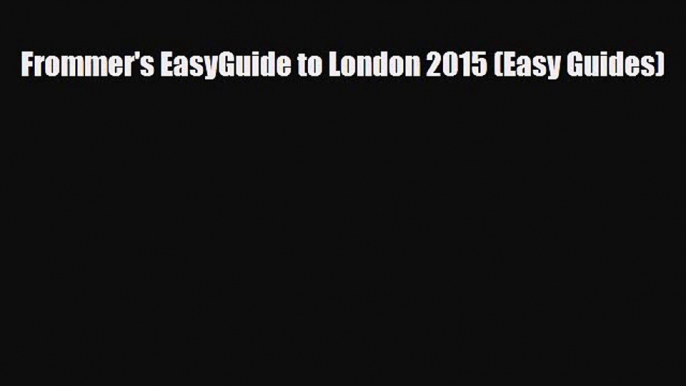 Download Frommer's EasyGuide to London 2015 (Easy Guides) Free Books