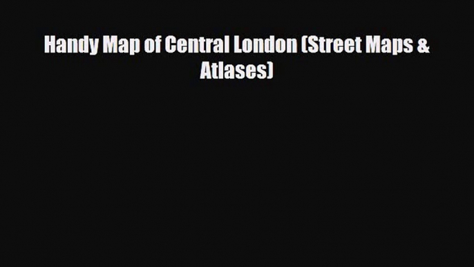 Download Handy Map of Central London (Street Maps & Atlases) Read Online