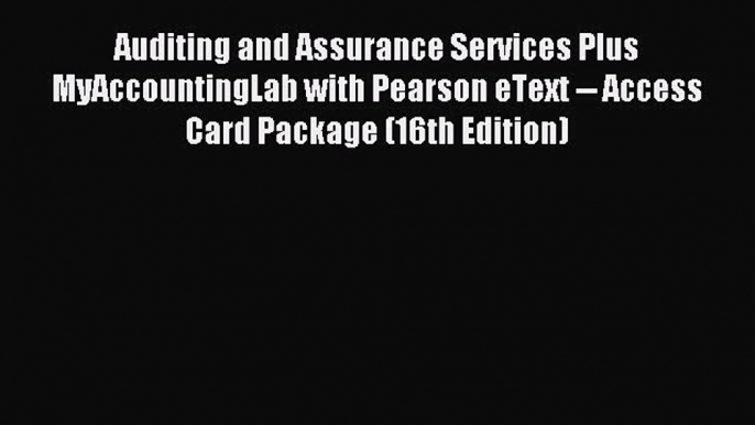 Read Auditing and Assurance Services Plus MyAccountingLab with Pearson eText -- Access Card