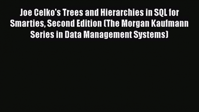 Read Joe Celko's Trees and Hierarchies in SQL for Smarties Second Edition (The Morgan Kaufmann