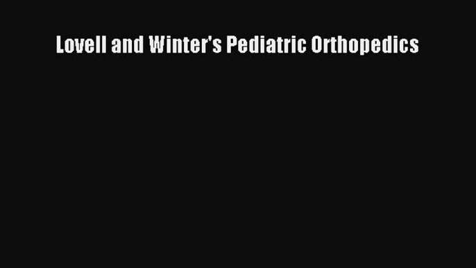 [Download] Lovell and Winter's Pediatric Orthopedics [PDF] Online