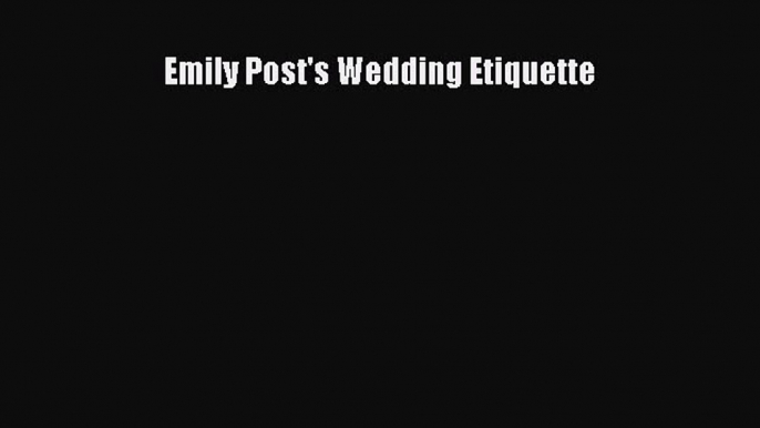 Read Emily Post's Wedding Etiquette Ebook Free