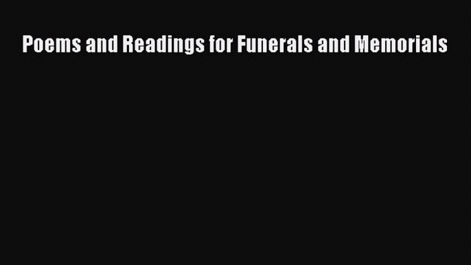 Read Poems and Readings for Funerals and Memorials PDF Free