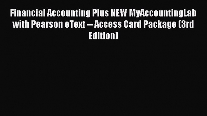 Read Financial Accounting Plus NEW MyAccountingLab with Pearson eText -- Access Card Package