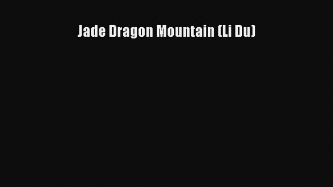 Read Jade Dragon Mountain (Li Du) Ebook Free