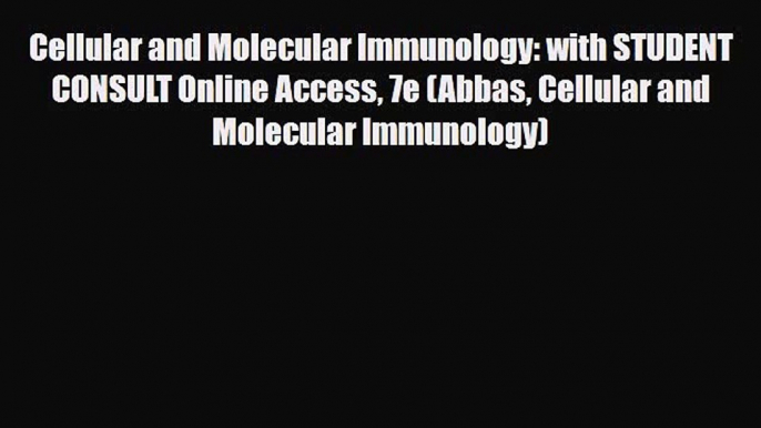 Download Cellular and Molecular Immunology: with STUDENT CONSULT Online Access 7e (Abbas Cellular