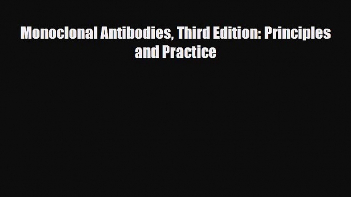 PDF Monoclonal Antibodies Third Edition: Principles and Practice PDF Book Free