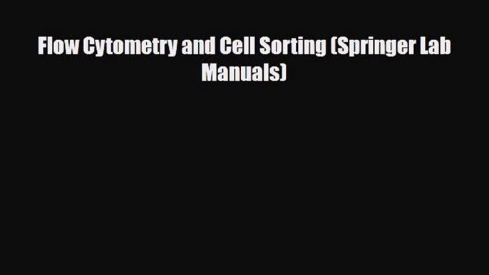 Download Flow Cytometry and Cell Sorting (Springer Lab Manuals) Free Books