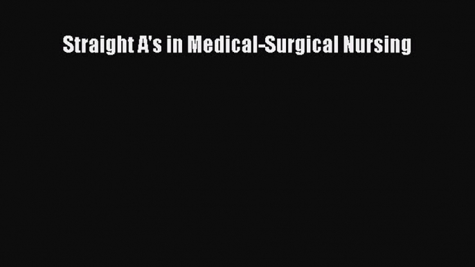 Read Straight A's in Medical-Surgical Nursing Ebook Free