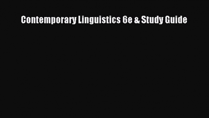 Read Contemporary Linguistics 6e & Study Guide Ebook Free