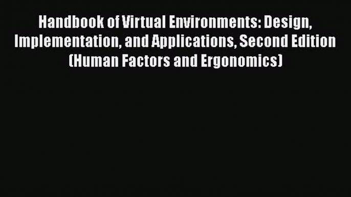 Download Handbook of Virtual Environments: Design Implementation and Applications Second Edition