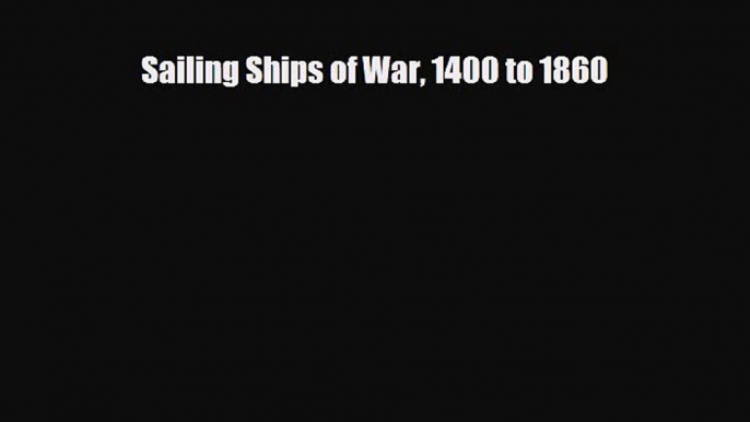 [PDF] Sailing Ships of War 1400 to 1860 Download Full Ebook