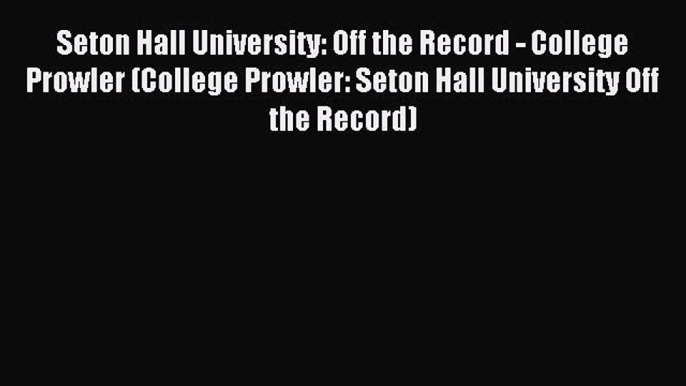 Read Seton Hall University: Off the Record - College Prowler (College Prowler: Seton Hall University