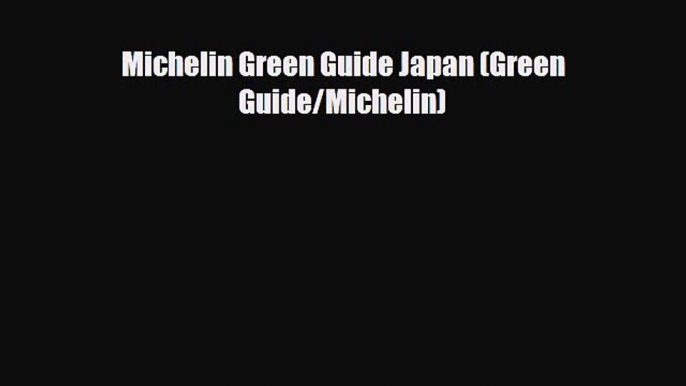 PDF Michelin Green Guide Japan (Green Guide/Michelin) Free Books