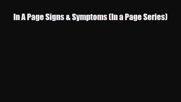 PDF In A Page Signs & Symptoms (In a Page Series) Ebook