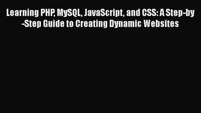 Download Learning PHP MySQL JavaScript and CSS: A Step-by-Step Guide to Creating Dynamic Websites