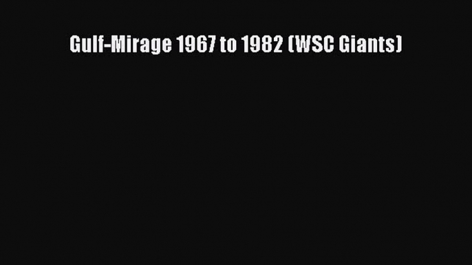 PDF Gulf-Mirage 1967 to 1982 (WSC Giants)  EBook