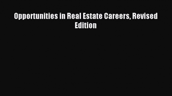 [Download PDF] Opportunities in Real Estate Careers Revised Edition Read Online