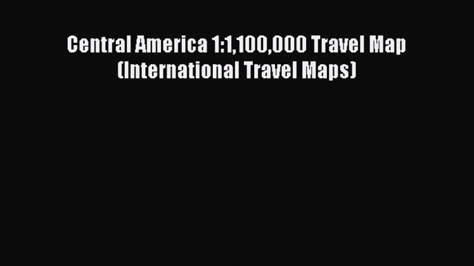 Read Central America 1:1100000 Travel Map (International Travel Maps) Ebook Free