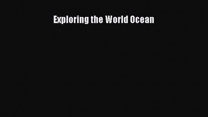 Download Exploring the World Ocean Ebook Free