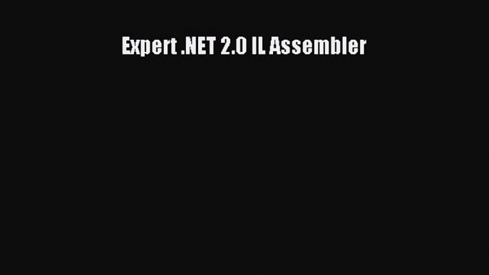 Download Expert .NET 2.0 IL Assembler Free Books