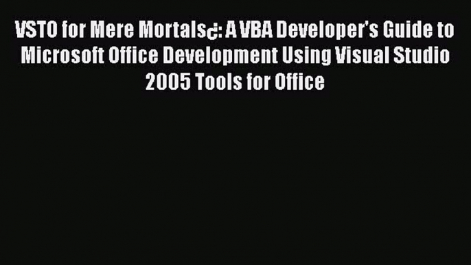 PDF VSTO for Mere Mortals¿: A VBA Developer's Guide to Microsoft Office Development Using Visual