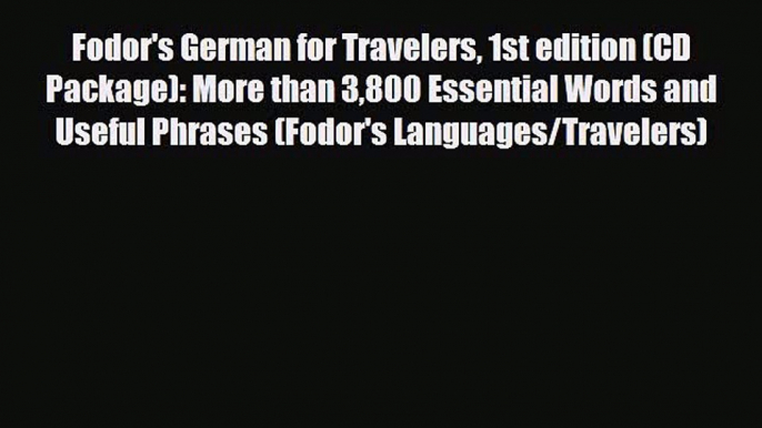 PDF Fodor's German for Travelers 1st edition (CD Package): More than 3800 Essential Words and