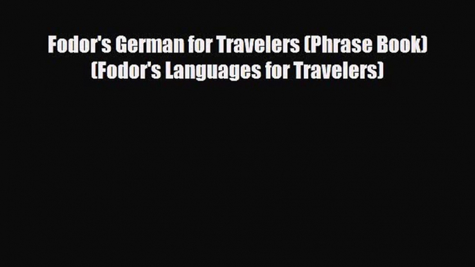 Download Fodor's German for Travelers (Phrase Book) (Fodor's Languages for Travelers) Ebook