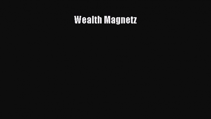 Read Wealth Magnetz Ebook Free