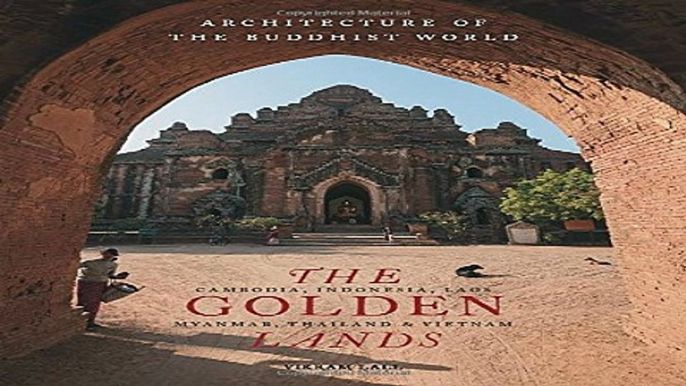 Download The Golden Lands  Cambodia  Indonesia  Laos  Myanmar  Thailand   Vietnam  Architecture of