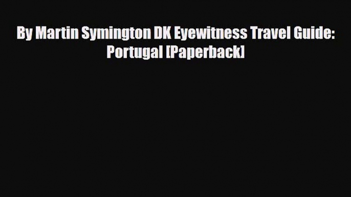 Download By Martin Symington DK Eyewitness Travel Guide: Portugal [Paperback] Free Books