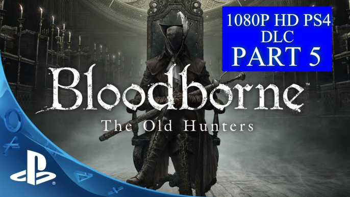 Bloodborne (DLC) The Old Hunters Part 5 Research Hall