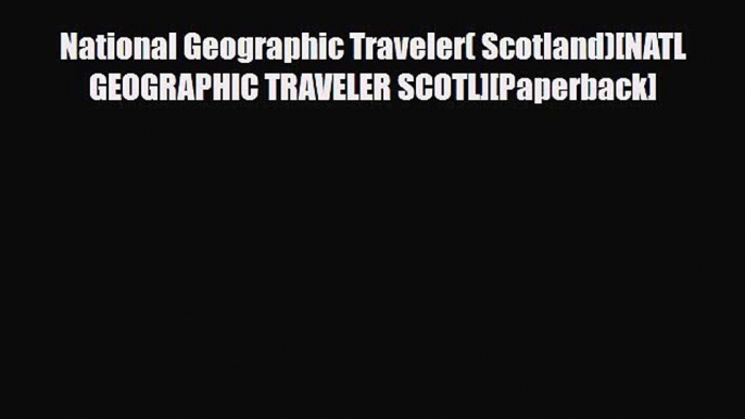 Download National Geographic Traveler( Scotland)[NATL GEOGRAPHIC TRAVELER SCOTL][Paperback]