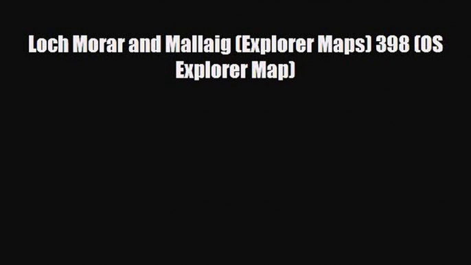 PDF Loch Morar and Mallaig (Explorer Maps) 398 (OS Explorer Map) Read Online