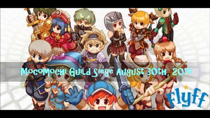 Flyff - Mocomochi Guild Siege - 30th August 2014