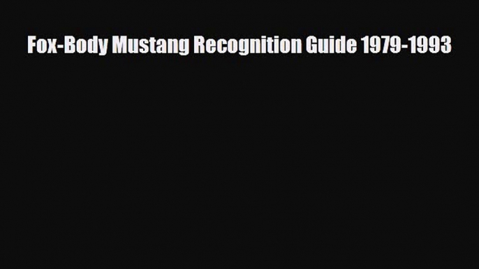 [PDF] Fox-Body Mustang Recognition Guide 1979-1993 Read Online