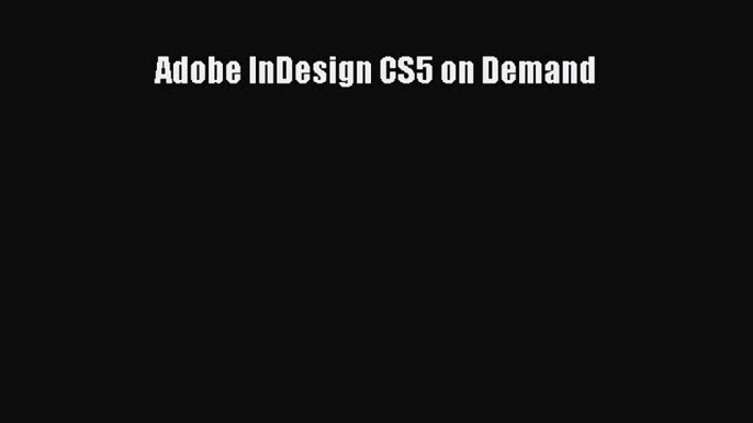 Read Adobe InDesign CS5 on Demand Ebook Free