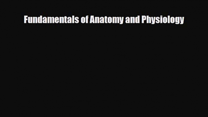 PDF Fundamentals of Anatomy and Physiology Free Books