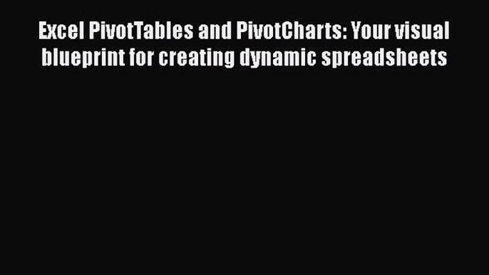 Read Excel PivotTables and PivotCharts: Your visual blueprint for creating dynamic spreadsheets