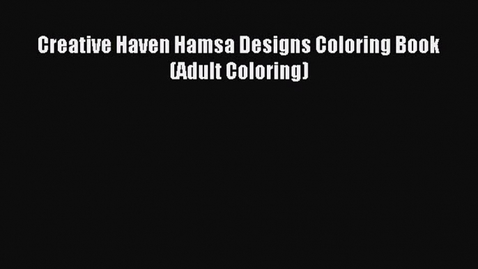 [Download PDF] Creative Haven Hamsa Designs Coloring Book (Adult Coloring) Ebook Online