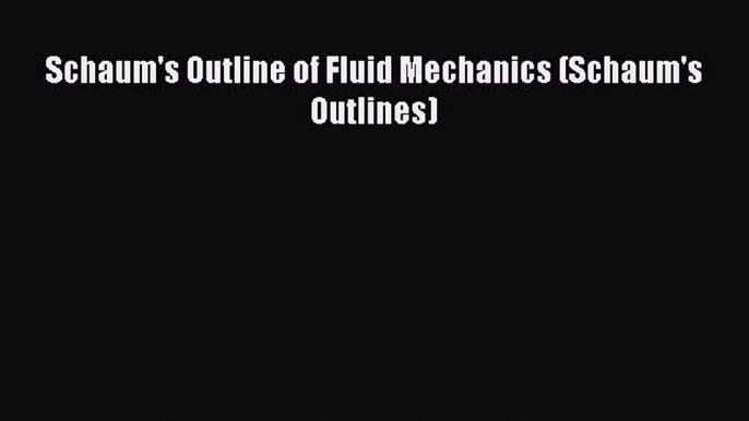 Download Schaum's Outline of Fluid Mechanics (Schaum's Outlines) PDF Free