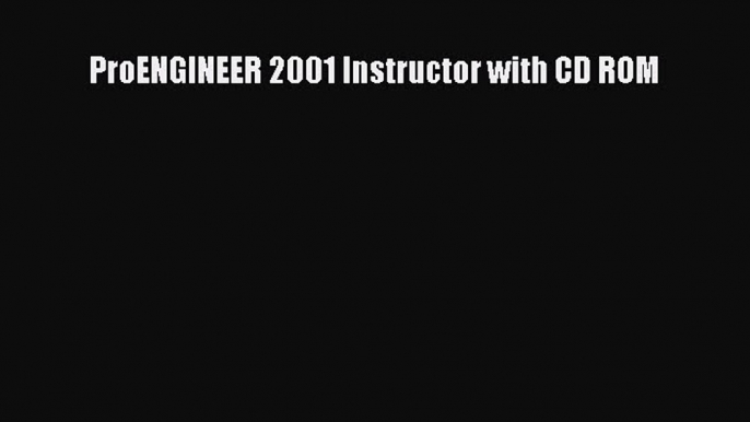 Read ProENGINEER 2001 Instructor with CD ROM Ebook