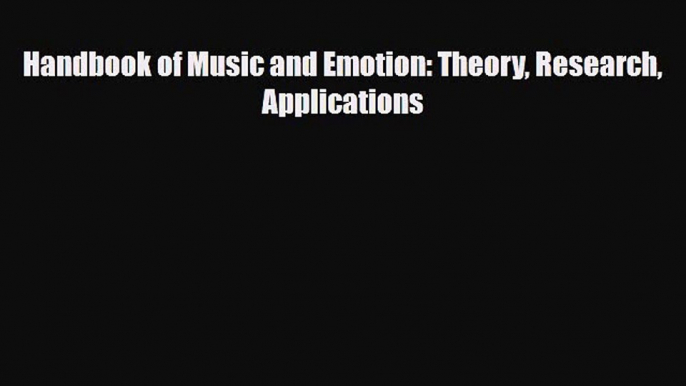 [Download] Handbook of Music and Emotion: Theory Research Applications [Read] Online