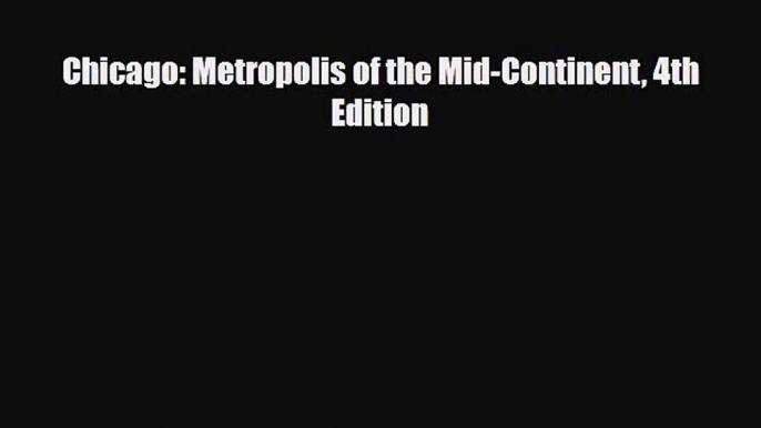 PDF Chicago: Metropolis of the Mid-Continent 4th Edition Ebook