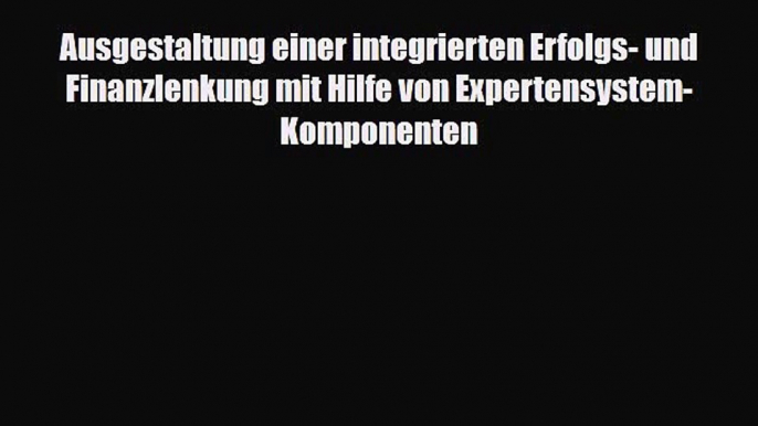 [PDF] Ausgestaltung einer integrierten Erfolgs- und Finanzlenkung mit Hilfe von Expertensystem-Komponenten