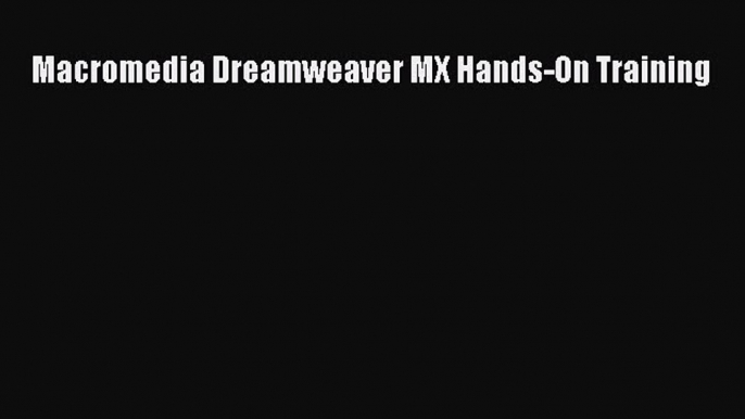 Read Macromedia Dreamweaver MX Hands-On Training Ebook