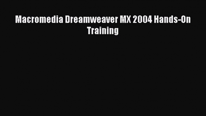 Read Macromedia Dreamweaver MX 2004 Hands-On Training Ebook