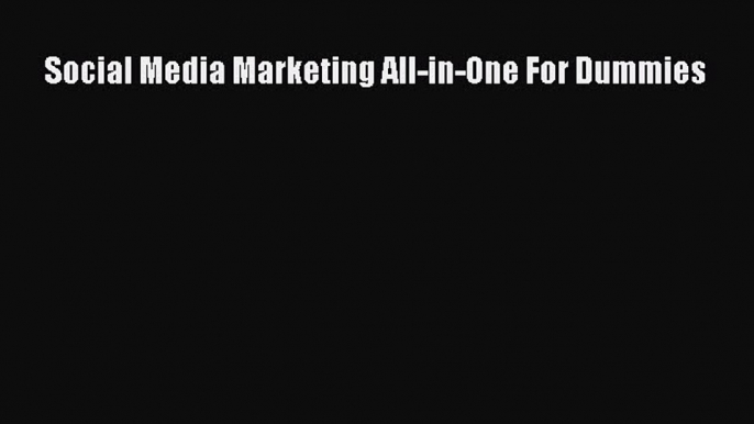 Read Social Media Marketing All-in-One For Dummies Ebook